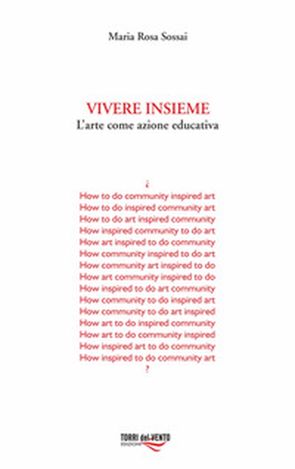Vivere insieme. L'arte come azione educativa - Librerie.coop Vivere insieme. L'arte come azione educativa - Librerie.coop