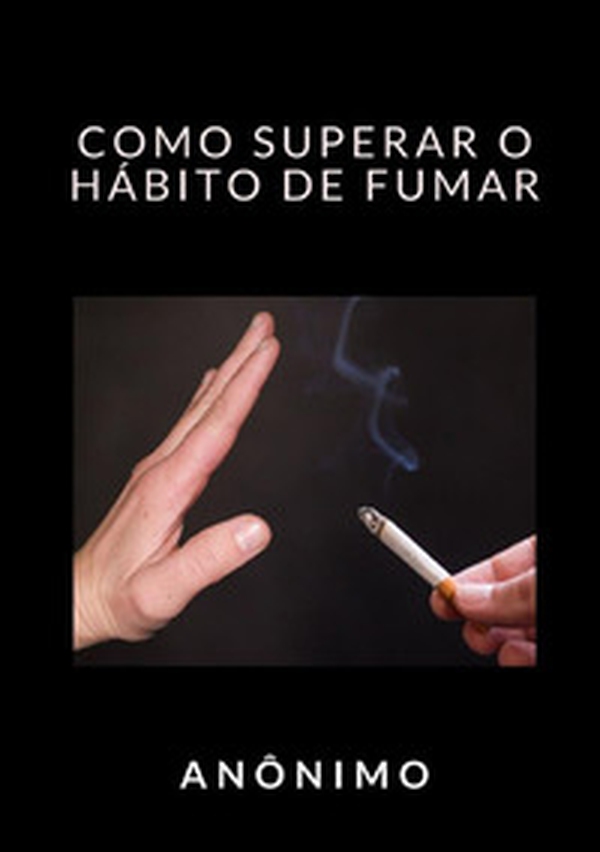Como superar o hábito de fumar - Librerie.coop Como superar o hábito de fumar - Librerie.coop