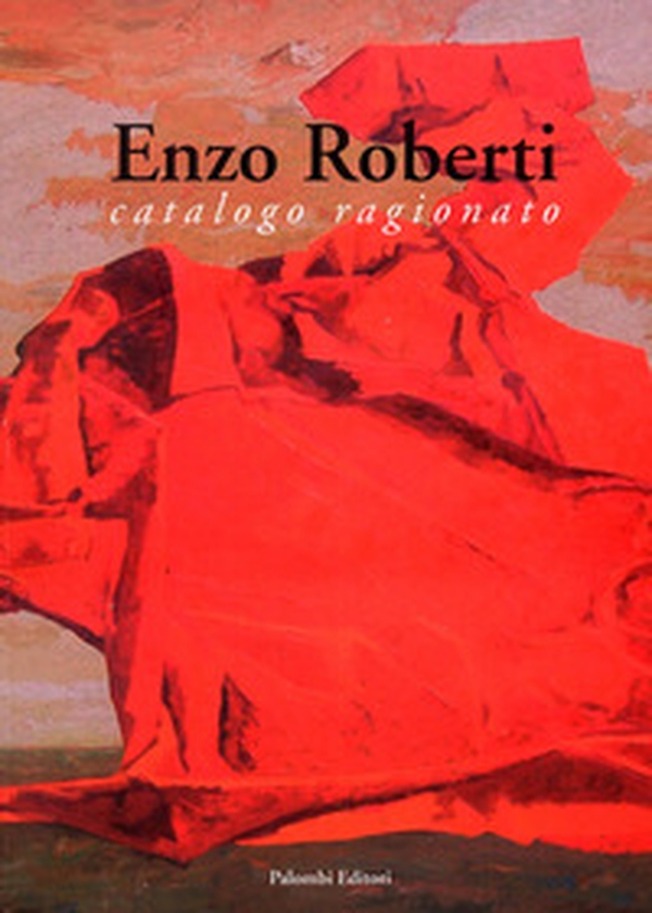 Enzo Roberti. Catalogo ragionato - Librerie.coop Enzo Roberti. Catalogo ragionato - Librerie.coop