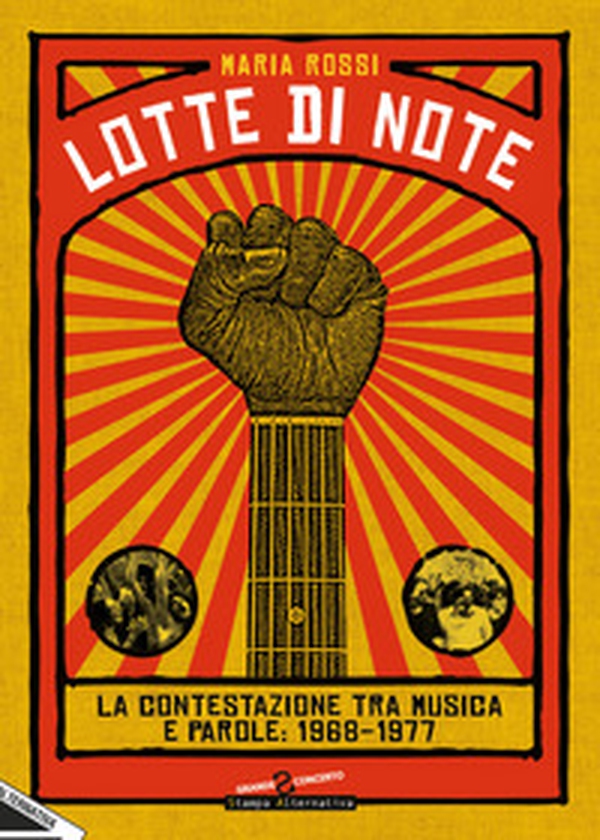 Lotte di note. La contestazione tra musica e parole: 1968-1977 - Librerie.coop Lotte di note. La contestazione tra musica e parole: 1968-1977 - Librerie.coop