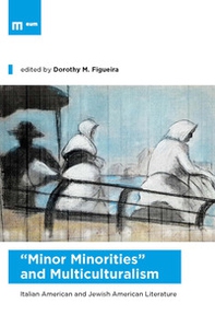 «Minor minorities» and multiculturalism. Italian american and jewish american literature - Librerie.coop