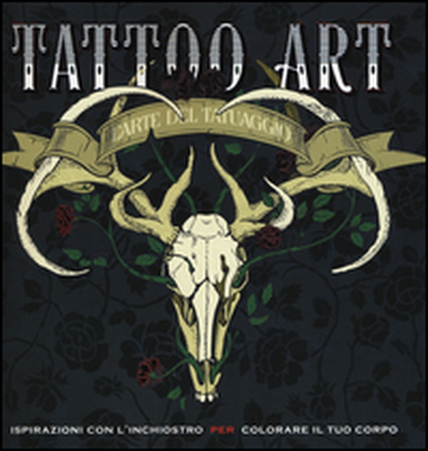 Tattoo art. L'arte del tatuaggio. Ispirazioni con l'inchiostro per colorare il tuo corpo - Librerie.coop Tattoo art. L'arte del tatuaggio. Ispirazioni con l'inchiostro per colorare il tuo corpo - Librerie.coop