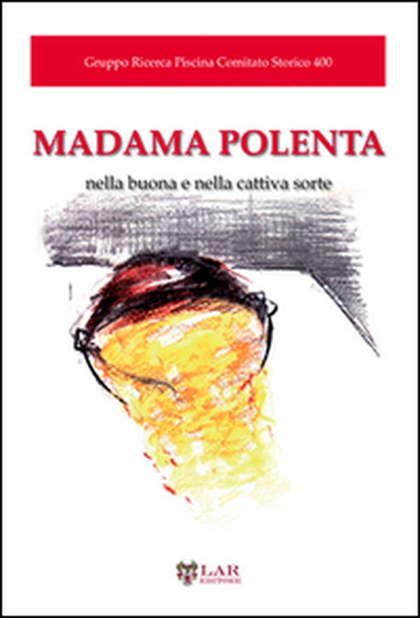 Madama polenta. Nella buona e nella cattiva sorte - Librerie.coop Madama polenta. Nella buona e nella cattiva sorte - Librerie.coop