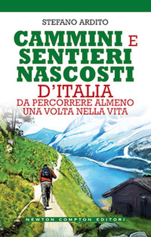 Cammini e sentieri nascosti d'italia da percorrere almeno una volta nella vita - Librerie.coop Cammini e sentieri nascosti d'italia da percorrere almeno una volta nella vita - Librerie.coop