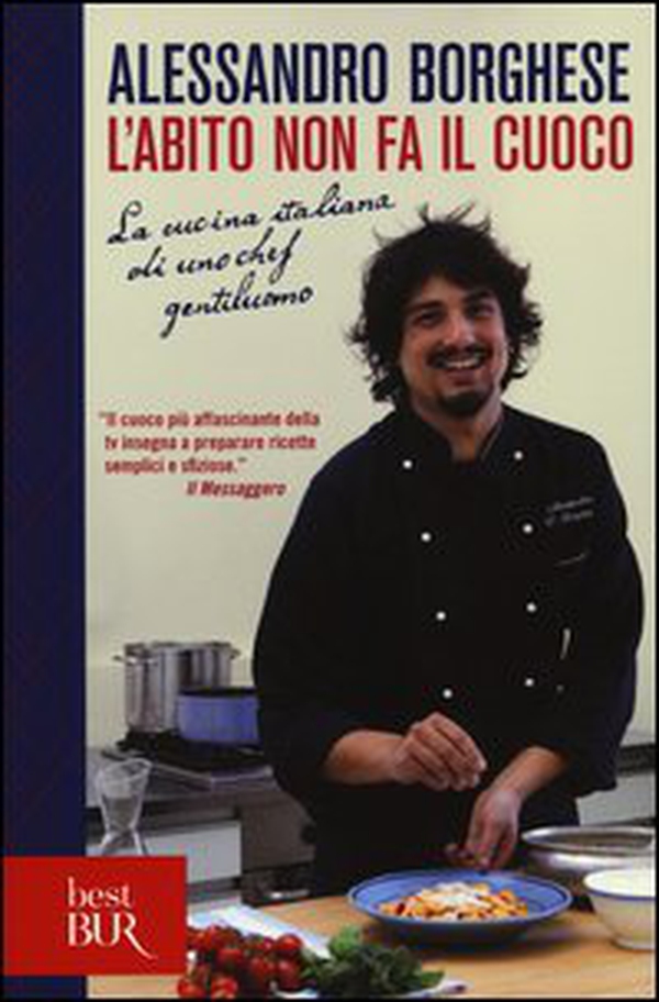 L'abito non fa il cuoco. La cucina italiana di uno chef gentiluomo - Librerie.coop L'abito non fa il cuoco. La cucina italiana di uno chef gentiluomo - Librerie.coop