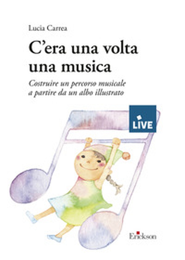 C'era una volta una musica. Costruire un percorso musicale a partire da un albo illustrato - Librerie.coop C'era una volta una musica. Costruire un percorso musicale a partire da un albo illustrato - Librerie.coop