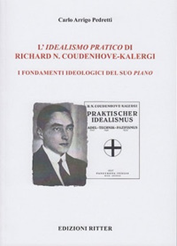 L'idealismo pratico di Richard N. Coudenhove-Kalergi. I fondamenti ideologici del suo piano - Librerie.coop L'idealismo pratico di Richard N. Coudenhove-Kalergi. I fondamenti ideologici del suo piano - Librerie.coop