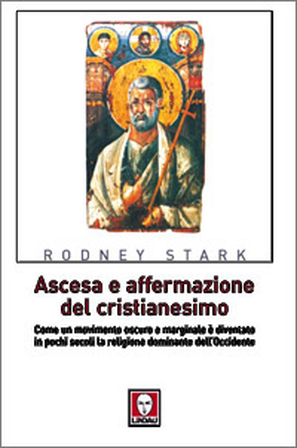 Ascesa e affermazione del Cristianesimo. Come un movimento oscuro e marginale è diventato in pochi secoli la religione dominante dell'Occidente - Librerie.coop Ascesa e affermazione del Cristianesimo. Come un movimento oscuro e marginale è diventato in pochi secoli la religione dominante dell'Occidente - Librerie.coop