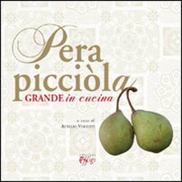 Pera picciòla. Grande in cucina - Librerie.coop Pera picciòla. Grande in cucina - Librerie.coop