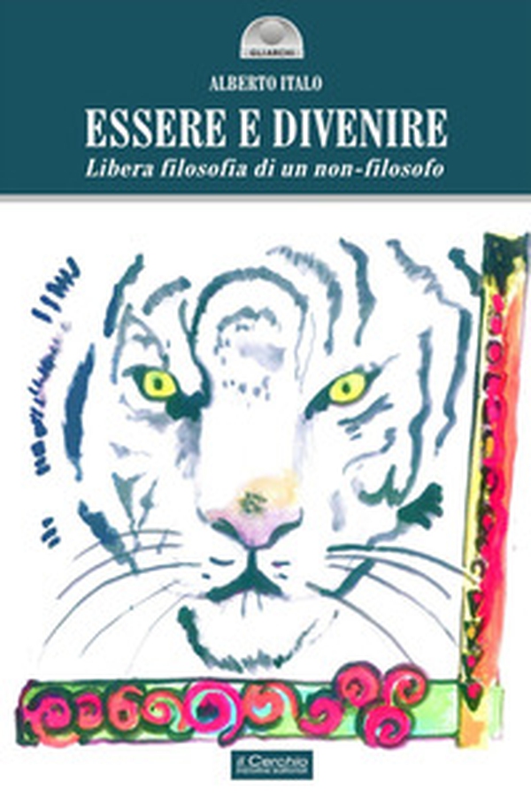 Essere e divenire. Libera filosofia di un non-filosofo - Librerie.coop Essere e divenire. Libera filosofia di un non-filosofo - Librerie.coop
