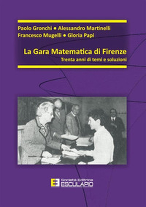 La gara matematica di Firenze. Trent'anni di temi e soluzioni - Librerie.coop La gara matematica di Firenze. Trent'anni di temi e soluzioni - Librerie.coop