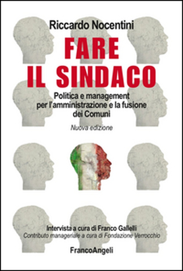 Fare il sindaco. Politica e management per l'amministrazione e la fusione dei comuni - Librerie.coop Fare il sindaco. Politica e management per l'amministrazione e la fusione dei comuni - Librerie.coop