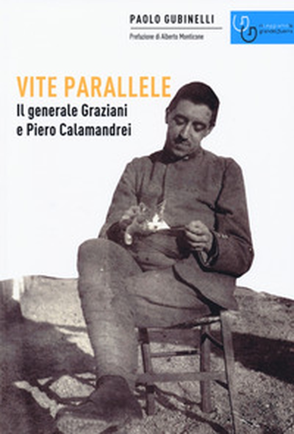 Vite parallele. Il generale Graziani e Piero Calamandrei - Librerie.coop Vite parallele. Il generale Graziani e Piero Calamandrei - Librerie.coop