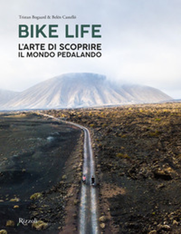 Bike life. L'arte di scoprire il mondo pedalando - Librerie.coop Bike life. L'arte di scoprire il mondo pedalando - Librerie.coop