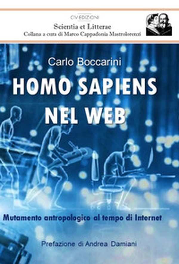 Homo sapiens nel web. Mutamento antropologico al tempo di Internet - Librerie.coop Homo sapiens nel web. Mutamento antropologico al tempo di Internet - Librerie.coop