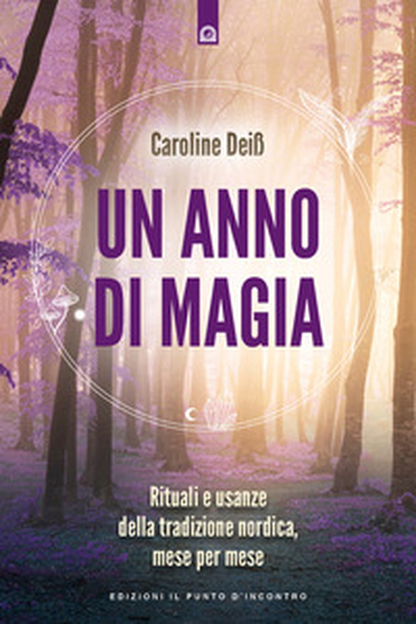 Un anno di magia. Rituali e usanze della tradizione nordica, mese per mese - Librerie.coop Un anno di magia. Rituali e usanze della tradizione nordica, mese per mese - Librerie.coop