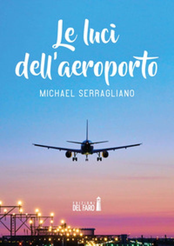 Le luci dell'aeroporto - Librerie.coop Le luci dell'aeroporto - Librerie.coop