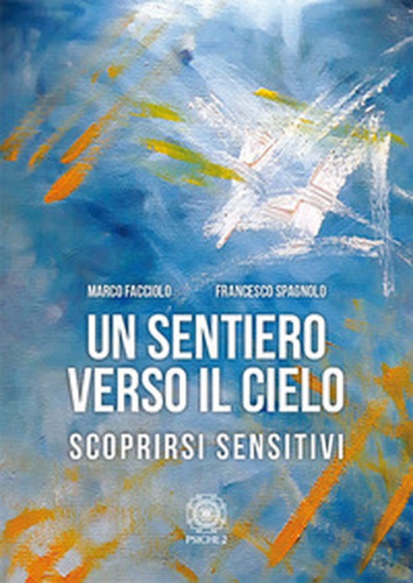 Un sentiero verso il cielo. Scoprirsi sensitivi - Librerie.coop Un sentiero verso il cielo. Scoprirsi sensitivi - Librerie.coop