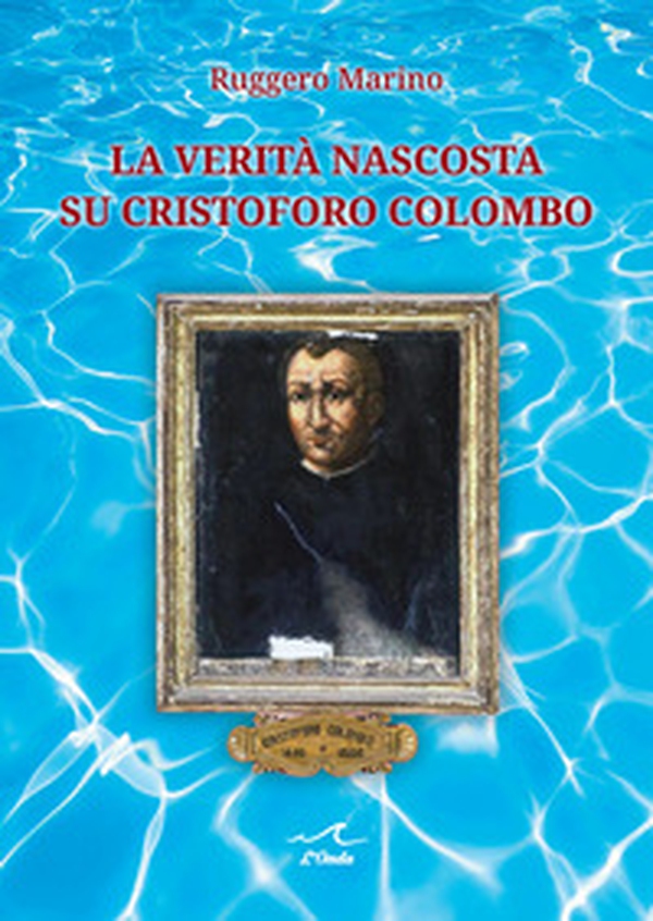 La verità nascosta su Cristoforo Colombo - Librerie.coop La verità nascosta su Cristoforo Colombo - Librerie.coop