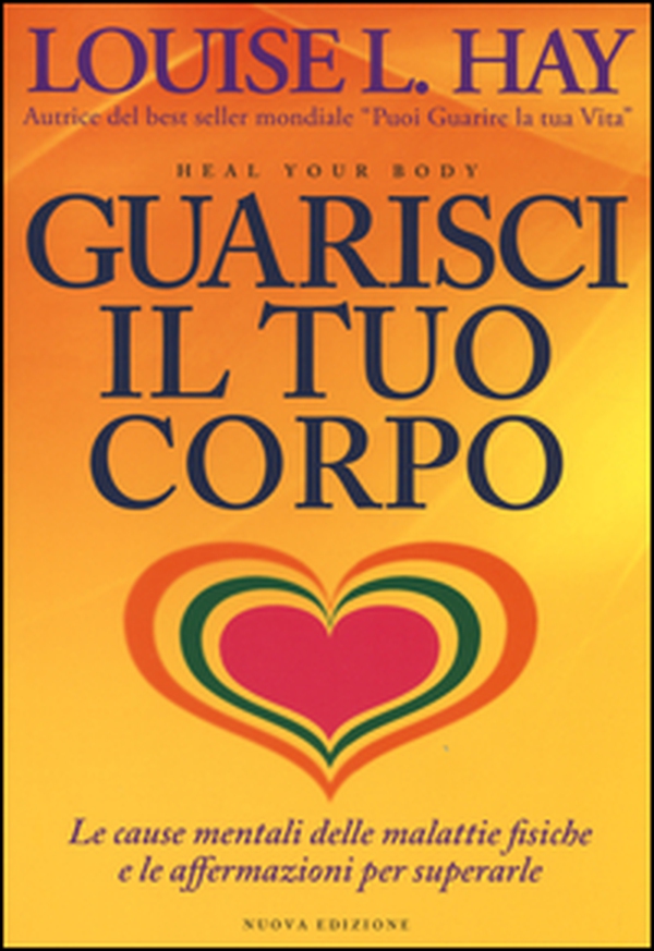 Guarisci il tuo corpo. Le cause mentali delle malattie fisiche e le affermazioni per superarle - Librerie.coop Guarisci il tuo corpo. Le cause mentali delle malattie fisiche e le affermazioni per superarle - Librerie.coop