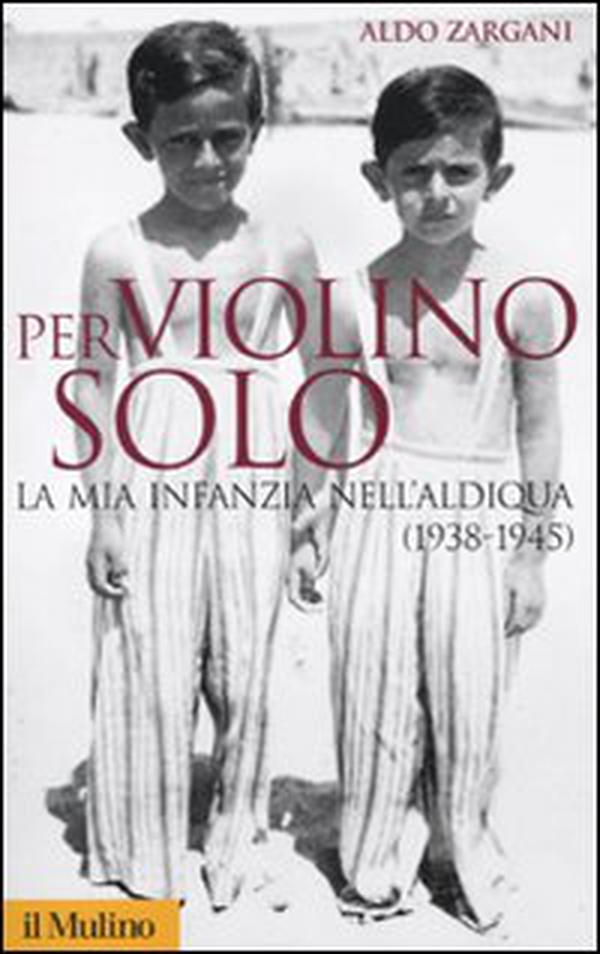 Per violino solo. La mia infanzia nell'aldiqua (1938-1945) - Librerie.coop Per violino solo. La mia infanzia nell'aldiqua (1938-1945) - Librerie.coop