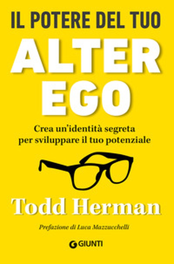 Il potere del tuo alter ego. Crea un'identità segreta per sviluppare il tuo potenziale - Librerie.coop Il potere del tuo alter ego. Crea un'identità segreta per sviluppare il tuo potenziale - Librerie.coop