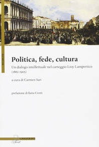 Politica, fede, cultura. Un dialogo intellettuale nel carteggio Lioy-Lampertico (1861-1905) - Librerie.coop