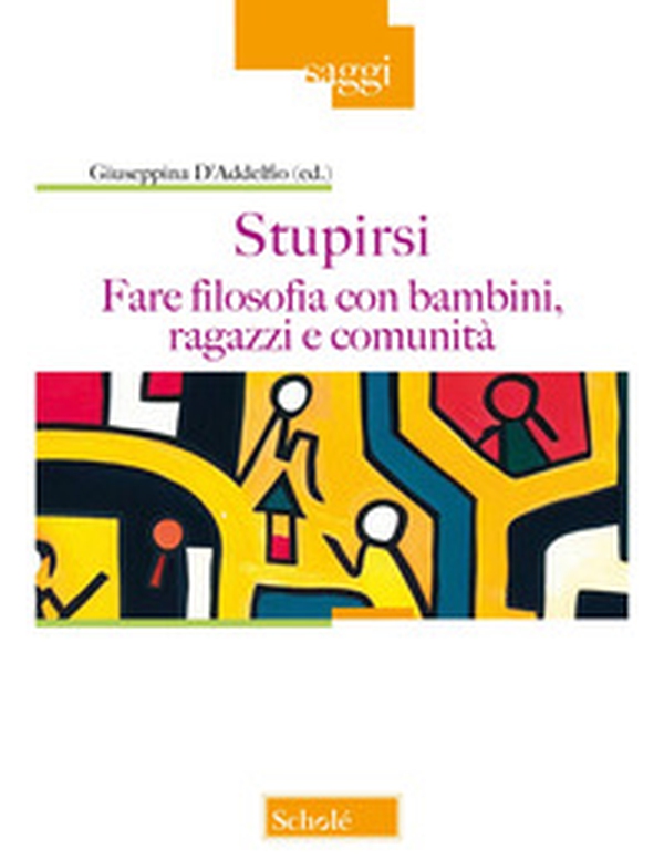 Stupirsi. Fare filosofia con bambini, ragazzi e comunità - Librerie.coop Stupirsi. Fare filosofia con bambini, ragazzi e comunità - Librerie.coop