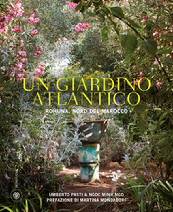 Un giardino atlantico. Rohuna, Nord del Marocco - Librerie.coop Un giardino atlantico. Rohuna, Nord del Marocco - Librerie.coop
