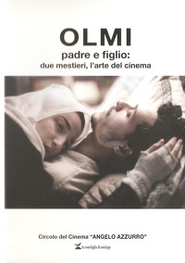 Olmi padre e figlio: due mestieri, l'arte del cinema - Librerie.coop Olmi padre e figlio: due mestieri, l'arte del cinema - Librerie.coop