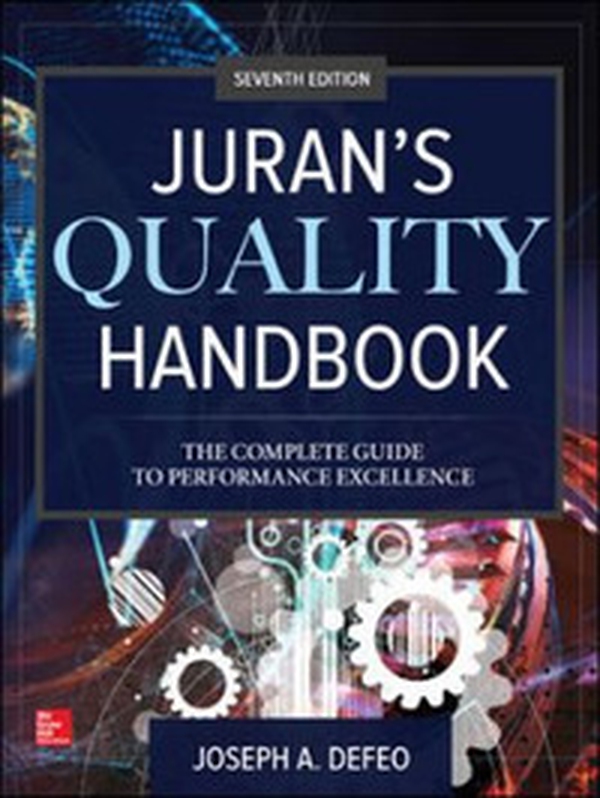 Juran's quality handbook. The complete guide to performance excellence - Librerie.coop Juran's quality handbook. The complete guide to performance excellence - Librerie.coop