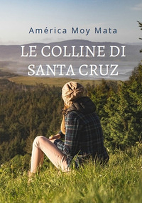 Le colline di Santa Cruz - Librerie.coop Le colline di Santa Cruz - Librerie.coop
