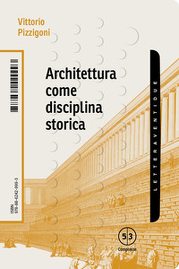Architettura come disciplina storica - Librerie.coop Architettura come disciplina storica - Librerie.coop