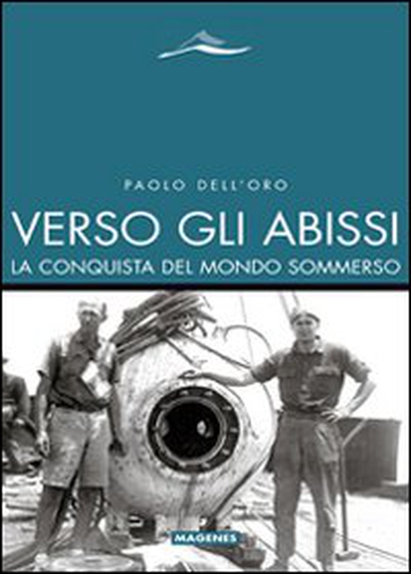 Verso gli abissi. La conquista del mondo sommerso - Librerie.coop Verso gli abissi. La conquista del mondo sommerso - Librerie.coop