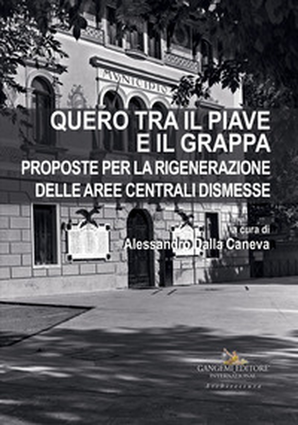 Quero tra il Piave e il Grappa. Proposte per la rigenerazione delle aree centrali dismesse - Librerie.coop Quero tra il Piave e il Grappa. Proposte per la rigenerazione delle aree centrali dismesse - Librerie.coop