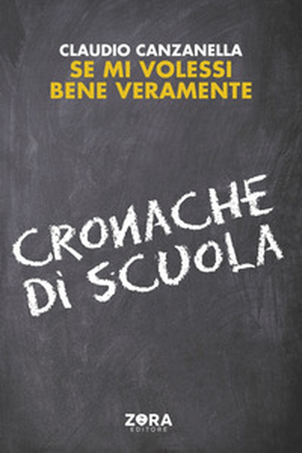 Se mi volessi bene veramente. Cronache di scuola - Librerie.coop Se mi volessi bene veramente. Cronache di scuola - Librerie.coop