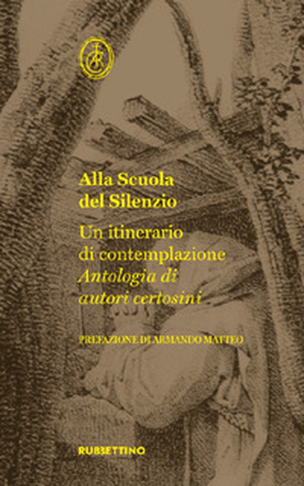 Alla scuola del silenzio. Un itinerario di contemplazione. Antologia di autori certosini - Librerie.coop Alla scuola del silenzio. Un itinerario di contemplazione. Antologia di autori certosini - Librerie.coop