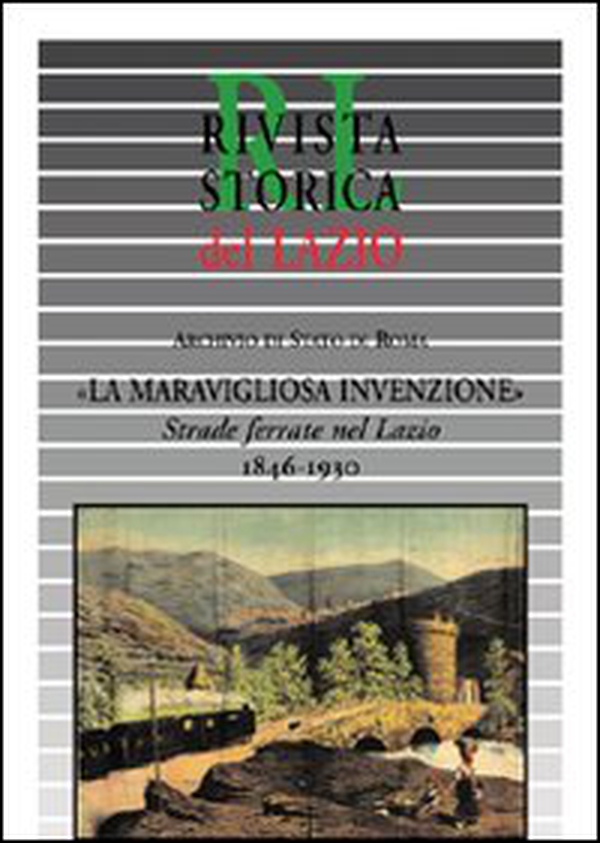 La meravigliosa invenzione. Strade ferrate nel Lazio 1846-1930 - Librerie.coop La meravigliosa invenzione. Strade ferrate nel Lazio 1846-1930 - Librerie.coop