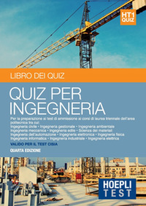 Hoepli Test. Ingegneria. Il libro dei quiz. Per la preparazione ai test di ammissione ai corsi di laurea triennale dell'area politecnica - Librerie.coop Hoepli Test. Ingegneria. Il libro dei quiz. Per la preparazione ai test di ammissione ai corsi di laurea triennale dell'area politecnica - Librerie.coop