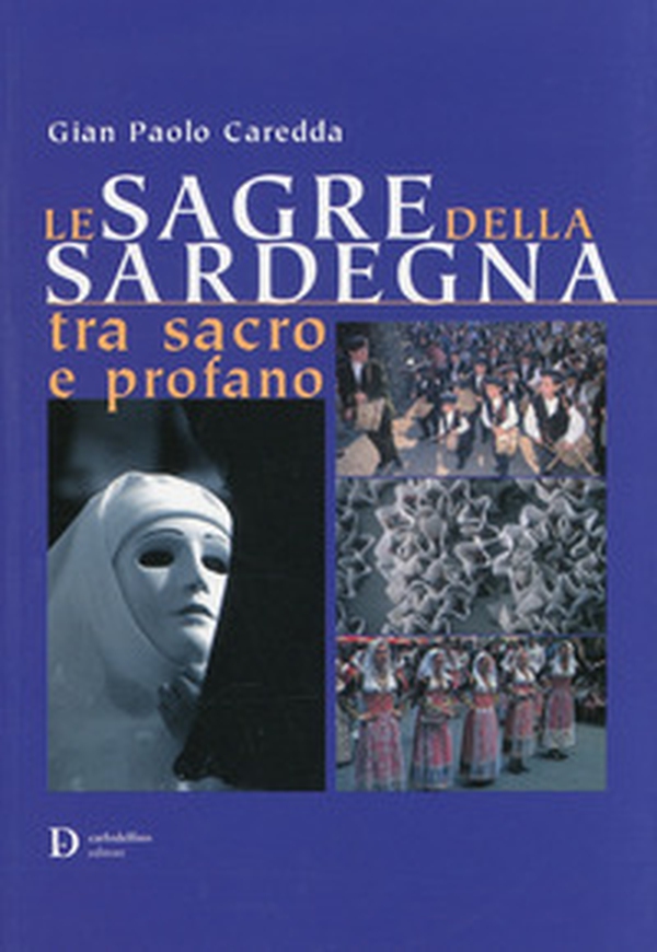 Le sagre della Sardegna tra sacro e profano - Librerie.coop Le sagre della Sardegna tra sacro e profano - Librerie.coop