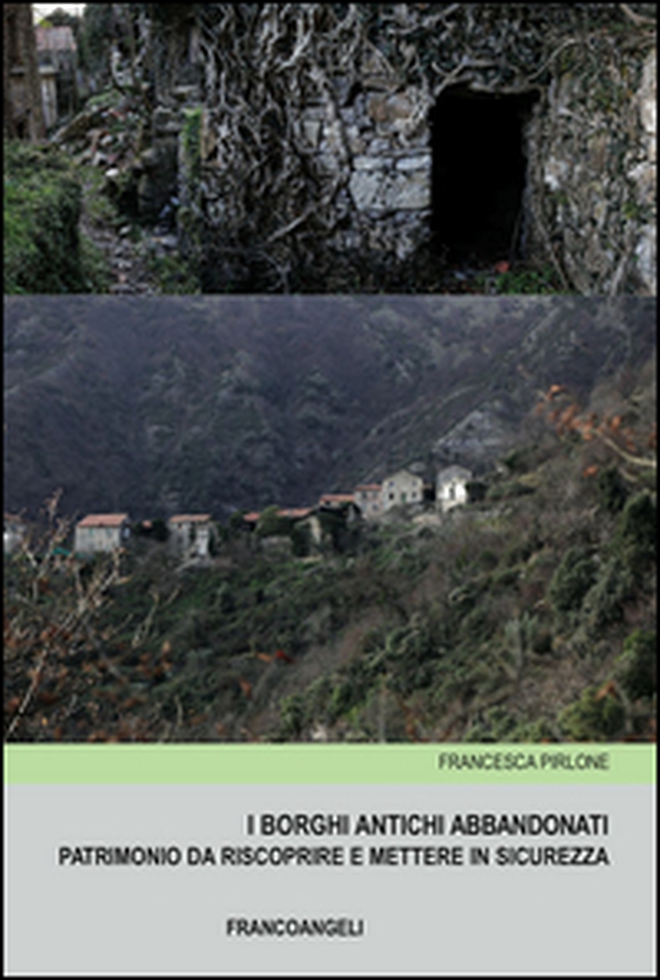 I borghi antichi abbandonati. Patrimonio da riscoprire e mettere in sicurezza - Librerie.coop I borghi antichi abbandonati. Patrimonio da riscoprire e mettere in sicurezza - Librerie.coop