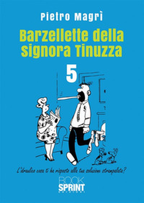 Barzellette della signora Tinuzza - Vol. 5 - Librerie.coop Barzellette della signora Tinuzza - Vol. 5 - Librerie.coop