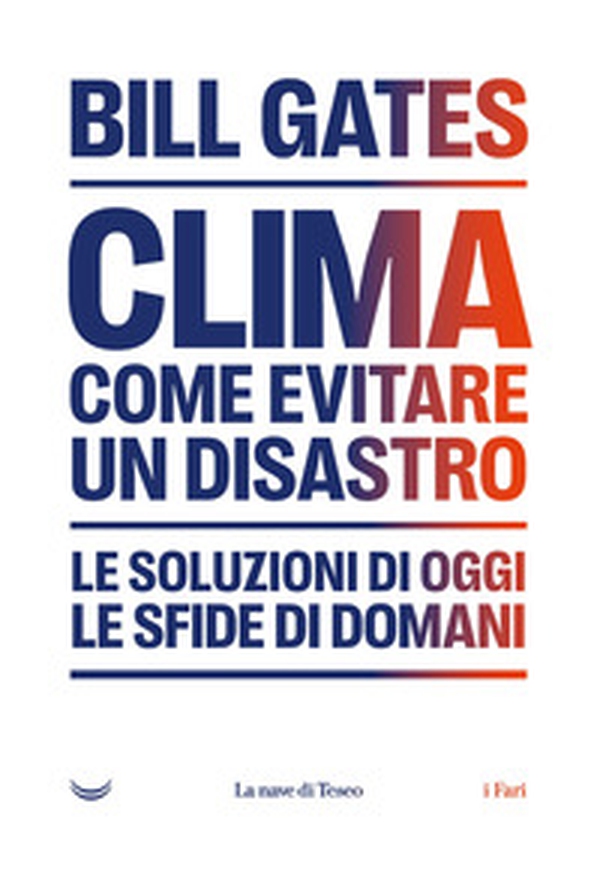 Clima. Come evitare un disastro. Le soluzioni di oggi. Le sfide di domani - Librerie.coop Clima. Come evitare un disastro. Le soluzioni di oggi. Le sfide di domani - Librerie.coop