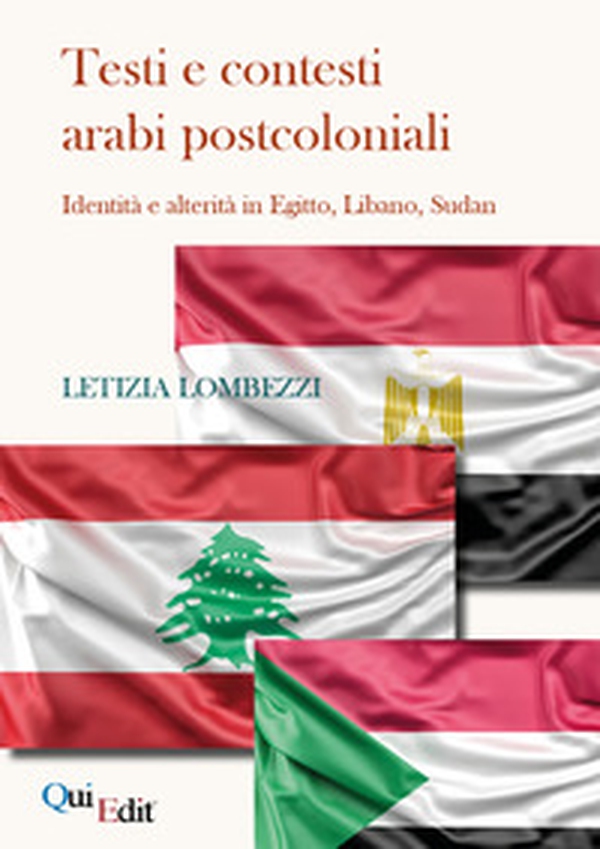 Testi e contesti arabi postcoloniali. Identità e alterità in Egitto, Libano, Sudan - Librerie.coop Testi e contesti arabi postcoloniali. Identità e alterità in Egitto, Libano, Sudan - Librerie.coop