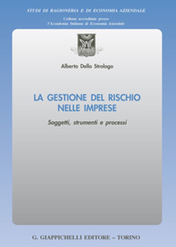 La gestione del rischio nelle imprese. Soggetti, strumenti e processi - Librerie.coop La gestione del rischio nelle imprese. Soggetti, strumenti e processi - Librerie.coop