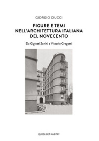 Figure e temi nell'architettura italiana del Novecento. Da Gigiotti Zanini a Vittorio Gregotti - Librerie.coop