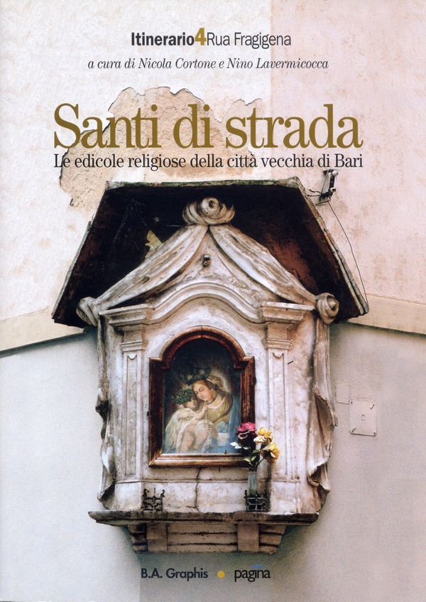 Santi di strada 4. Le edicole religiose della città vecchia di Bari - Librerie.coop Santi di strada 4. Le edicole religiose della città vecchia di Bari - Librerie.coop