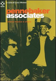 Pennebaker Associates. Cinema, musica e utopie - Librerie.coop