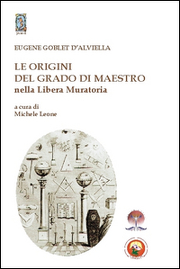 Le origini del grado di Maestro nella Libera Muratoria - Librerie.coop Le origini del grado di Maestro nella Libera Muratoria - Librerie.coop