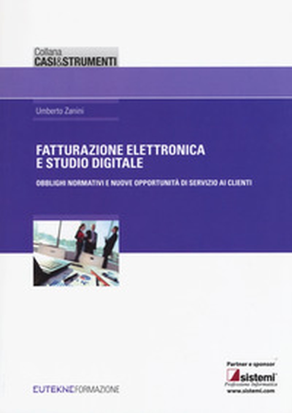 Fatturazione elettronica e studio digitale. Obblighi normativi e nuove opportunità di servizio ai clienti - Librerie.coop Fatturazione elettronica e studio digitale. Obblighi normativi e nuove opportunità di servizio ai clienti - Librerie.coop